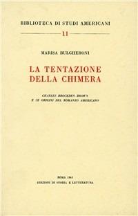 La tentazione della chimera. Charles Brockden Brown e le origini del romanzo americano - Marisa Bulgheroni - copertina