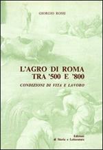 L' agro di Roma tra '500 e '800. Condizioni di vita e lavoro