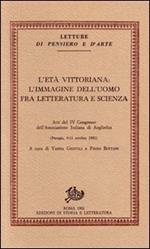 L' età vittoriana: l'immagine dell'uomo fra letteratura e scienza. Atti del 4º Congresso dell'Associazione italiana di anglistica (Perugia, 9-11 ottobre 1981)