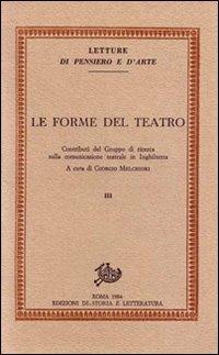 Le forme del teatro. Contributi del Gruppo di ricerca sulla comunicazione teatrale in Inghilterra. Vol. 3 - copertina