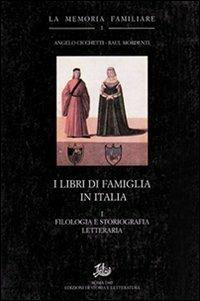 I libri di famiglia in Italia. Vol. 1: Filologia e storiografia letteraria. - Angelo Cicchetti,Raul Mordenti - copertina