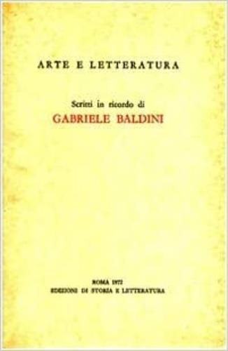 Arte e letteratura. Scritti in ricordo di Gabriele Baldini - copertina