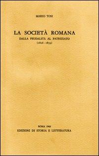La società romana dalla feudalità al patriziato (1816-1853) - Mario Tosi - copertina