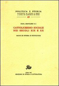 Cattolicesimo sociale nei secoli XIX e XX. Saggi di storia e sociologia - Paul Droulers - copertina