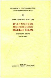D'Annunzio, Montesquieu, Matilde Serao. Documents inédits - Pierre de Montera,Guy Tosi - copertina