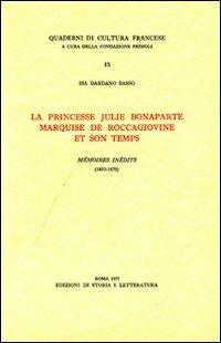 La princesse Julie Bonaparte marquise de Roccagiovine et son temps. Mémoires inédits (1853-1870) - Isa Dardano Basso - copertina