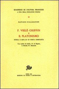 F. Vielé-Griffin e il platonismo. Storia e miti di un poeta simbolista. Con inediti di Griffin, H. de Régnier, S. Merrill, F.T. Marinetti - Raffaele Scalamandrè - copertina