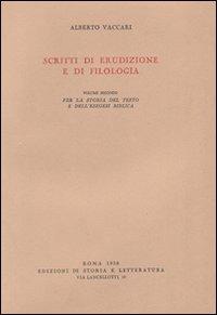 Scritti di erudizione e di filologia. Vol. 2: Per la storia del testo e dell'Esegesi biblica. - Alberto Vaccari - copertina