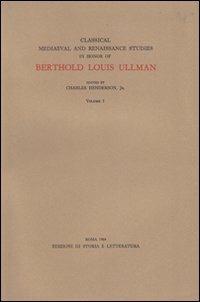 Classical medieval and Renaissance studies in honor of Berthold Louis Ullman - copertina