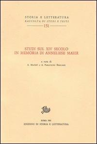 Studi sul XIV secolo in memoria di Anneliese Maier - Alfonso Maierù,Agostino Paravicini Bagliani - copertina