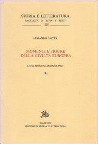 Momenti e figure della civiltà europea. Saggi storici e storiografici vol. 3-4 - Armando Saitta - copertina