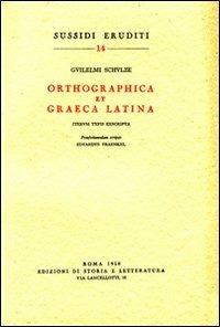 Orthographica et graeca latina iterum typis exscripta - Wilhelm Schulze - copertina