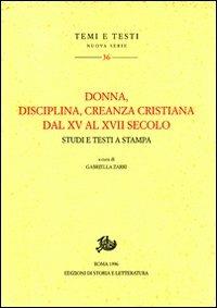 Donna, disciplina, creanza cristiana dal XV al XVII secolo. Studi e testi a stampa - copertina