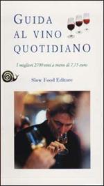 Guida al vino quotidiano. I migliori 2700 vini a meno di 7,75 euro