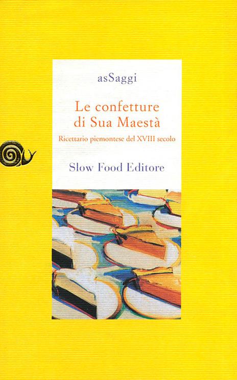 Le confetture di sua maestà. Ricettario piemontese del XVIII secolo - Anonimo - copertina