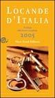 Locande d'Italia 2005. Antologia della buona accoglienza