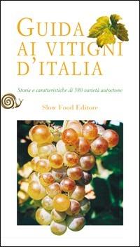 Guida ai vitigni d'Italia. Storia e caratteristiche di 580 varietà autoctone - copertina