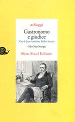 Gastronomo e giudice. Vita di Jean-Anthelme Brillat-Savarin