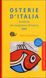Osterie d'Italia 2007. Sussidiario del mangiarbere all'italiana