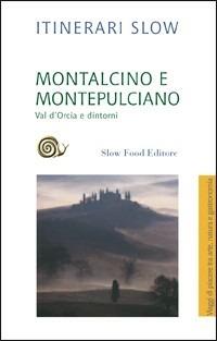 Montalcino e Montepulciano. Val d'Orcia e dintorni - Kate Singleton - copertina
