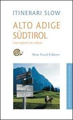 Alto Adige Südtirol. Una regione tre culture. Ediz. illustrata