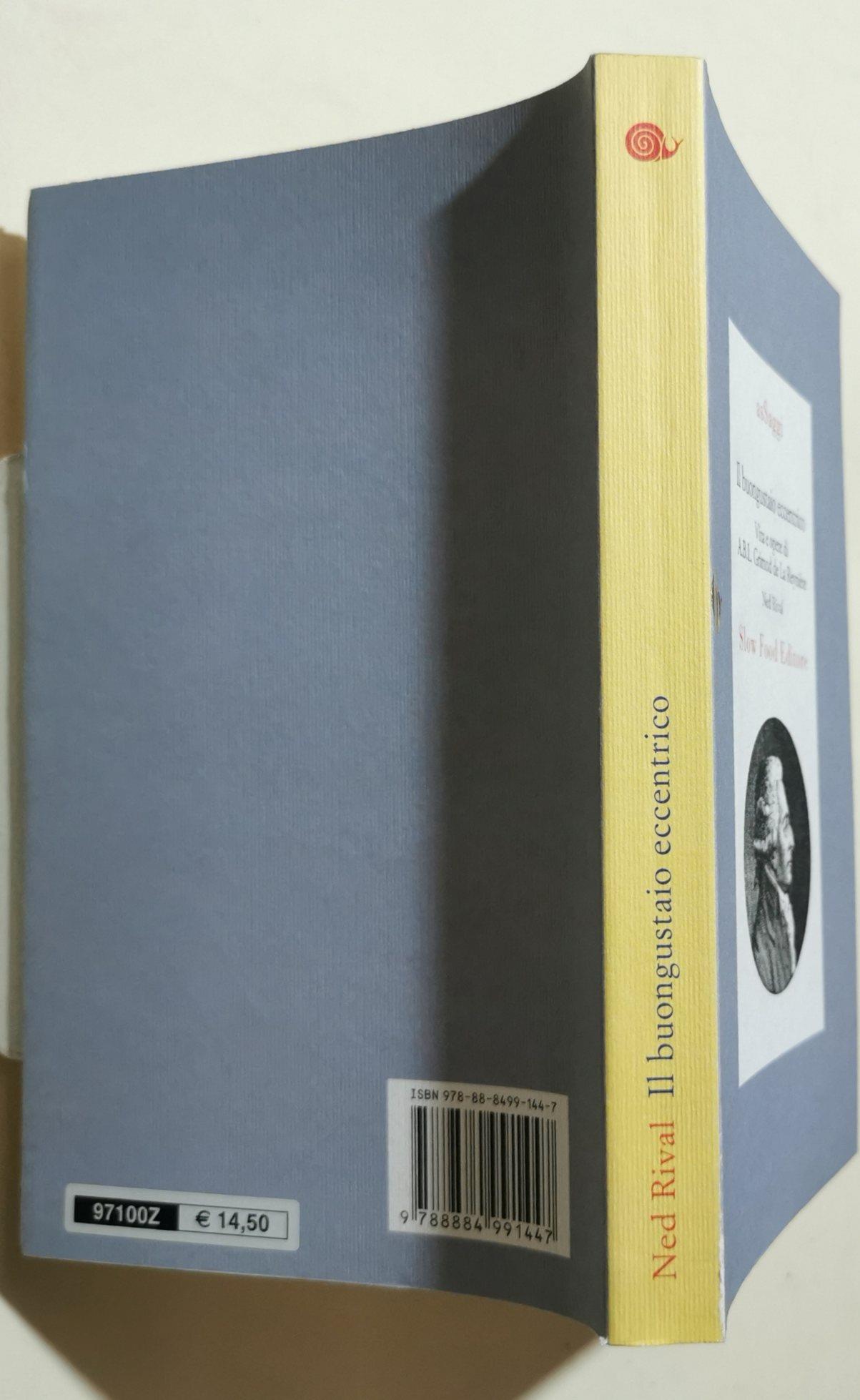 Il buongustaio eccentrico. Vita e opere di Alexandre Balthazar Laurente Grimod De La Reynière
