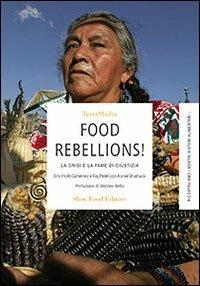 Food rebellions! La crisi e la fame di giustizia - Eric Holt-Giménez,Raj Patel - copertina