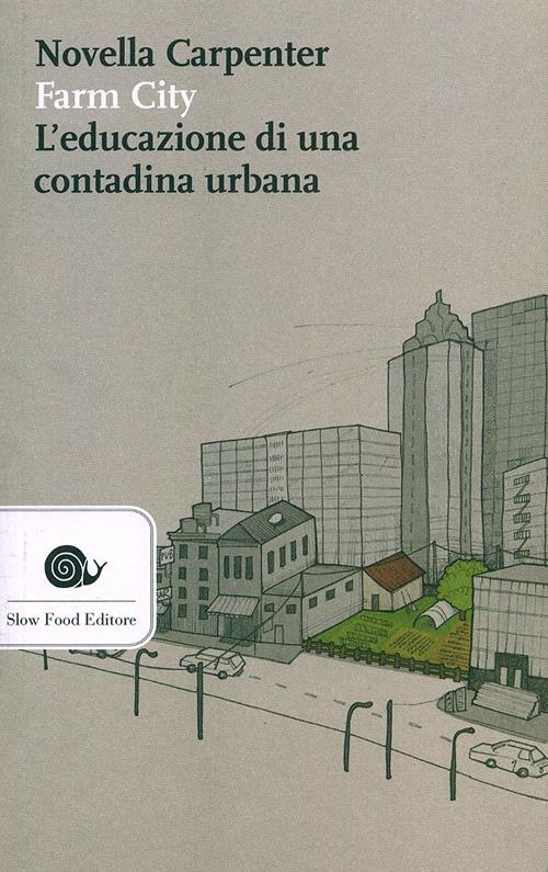 Farm city. L'educazione di una contadina urbana - Novella Carpenter - copertina