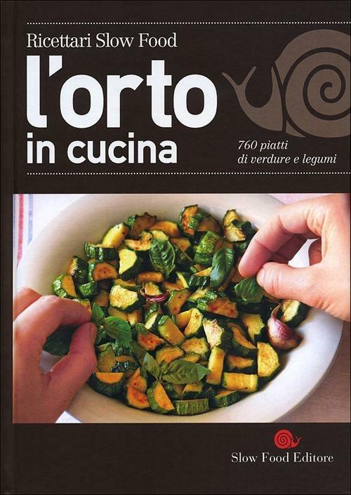 L'orto in cucina. 760 piatti di verdure e legumi - copertina