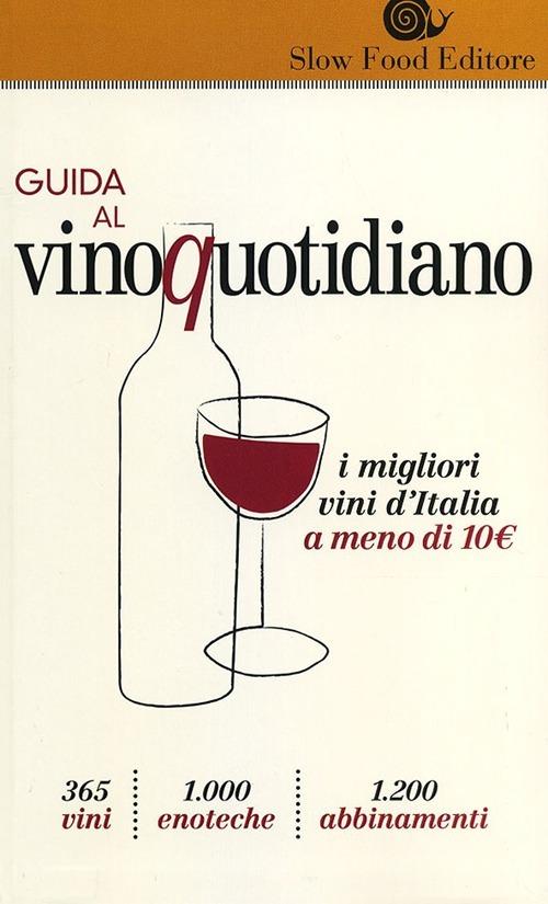 Guida al vino quotidiano. I migliori vini d'Italia a meno di 10 euro in cantina - copertina