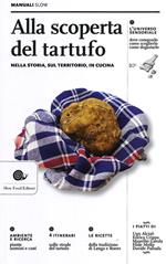 Alla scoperta del tartufo. Nella storia, sul territorio, in cucina