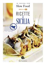 Ricette di Sicilia. In cucina con Slow Food. 120 ricette della tradizione