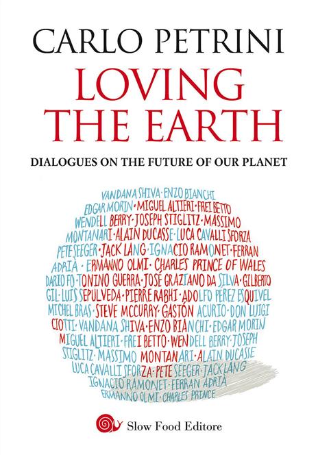 Loving the Earth. Dialogues on the future of our planet - Carlo Petrini - copertina