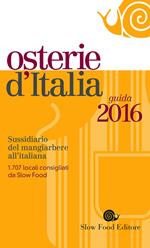 Osterie d'Italia 2016. Sussidiario del mangiarbere all'italiana