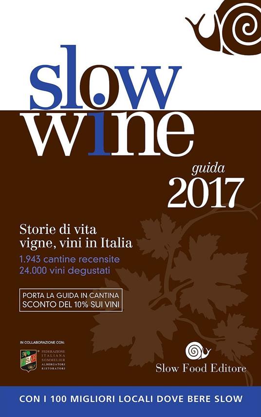Slow wine 2017. Storie di vita, vigne, vini in Italia - copertina