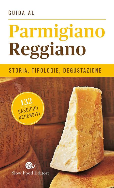 Guida al Parmigiano reggiano. Storia, tipologie, degustazione. 132 caseifici recensiti - copertina