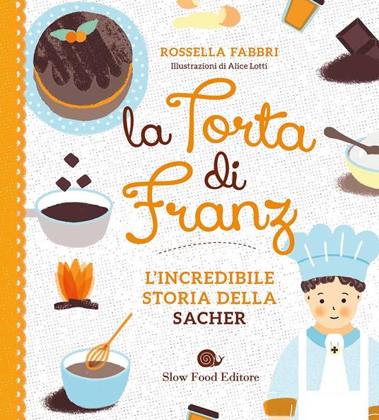 La torta di Franz. L'incredibile storia della Sacher - Rossella Fabbri - copertina