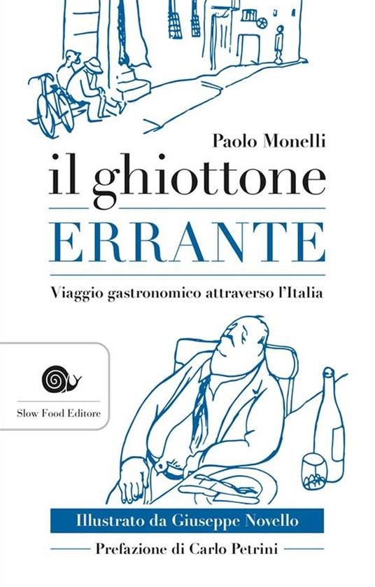 Il ghiottone errante. Viaggio gastronomico attraverso l'Italia - Paolo Monelli,Giuseppe Novello - ebook