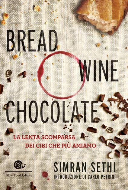 Bread, wine, chocolate. La lenta scomparsa dei cibi che più amiamo - Simran Sethi,Davide Panzieri - ebook