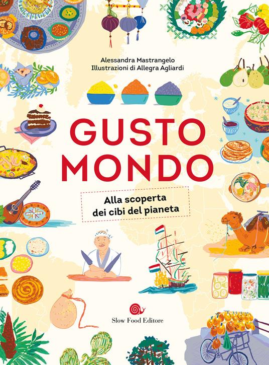 Gustomondo. Alla scoperta dei cibi del pianeta - Alessandra Mastrangelo - copertina