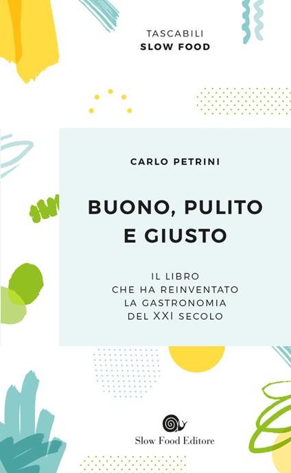 Buono, pulito e giusto - Carlo Petrini - copertina