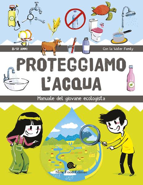 Proteggiamo l'acqua. Manuale del giovane ecologista - Water Family - copertina
