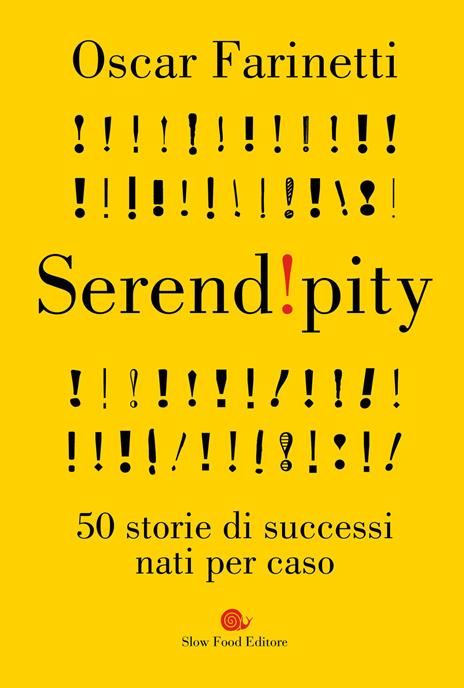 Serendipity. 50 storie di successi nati per caso - Oscar Farinetti - copertina