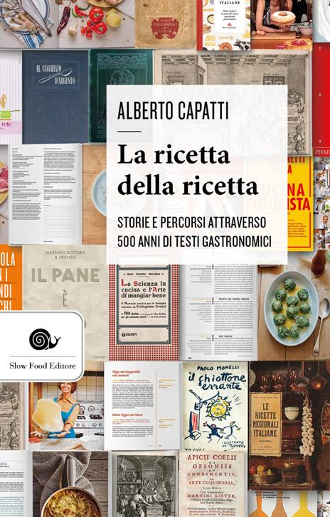 La ricetta della ricetta. Storia e percorsi attraverso 500 anni di testi gastronomici - Alberto Capatti - copertina