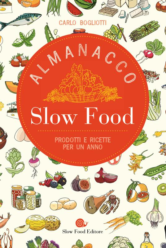 Almanacco Slow Food. Prodotti e ricette per un anno - Carlo Bogliotti - copertina