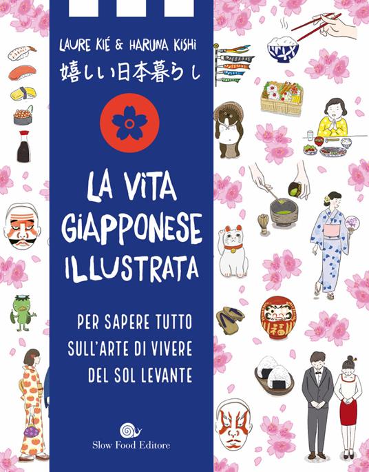 La vita giapponese illustrata. Per sapere tutto sull'arte di vivere del Sol Levante - Laure Kié,Haruna Kishi - copertina