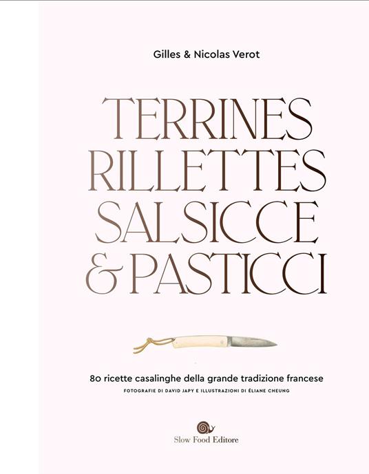 Terrines, rillettes, salsicce e pasticci. 80 ricette casalinghe della grande tradizione francese - Gilles Verot,Nicolas Verot - copertina