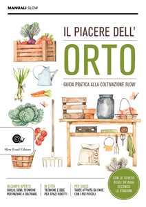 Libro Il piacere dell'orto Alberto Arossa Paolo Bolzacchini Ezio Giraudo