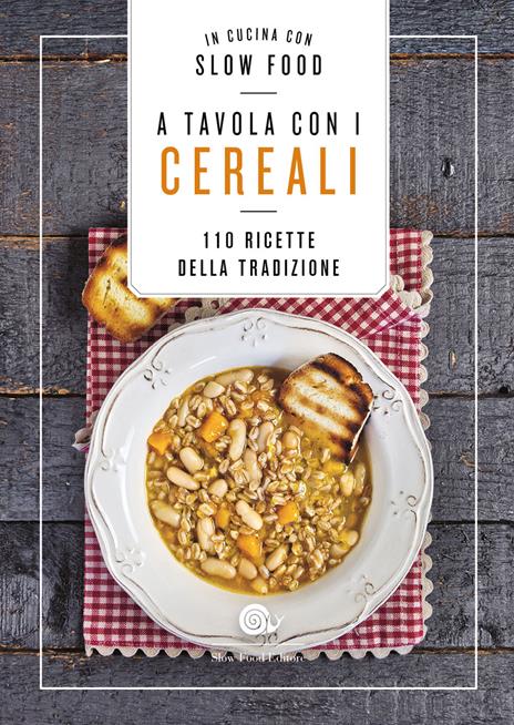 A tavola con i cereali. 110 ricette della tradizione - copertina