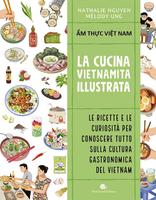 Cucina vietnamita illustrata. Le ricette e le curiosità per conoscere tutto sulla cultura gastronomica del Vietnam. Ediz. a colori - Nathalie Nguyen,Melody Ung - copertina